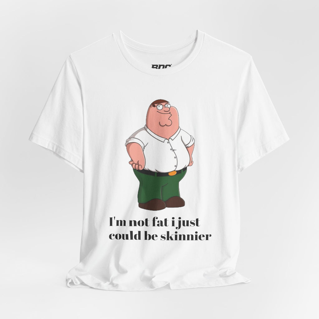 Peter Griffin "Jag är inte fet jag skulle bara kunna vara smalare" T-shirt
