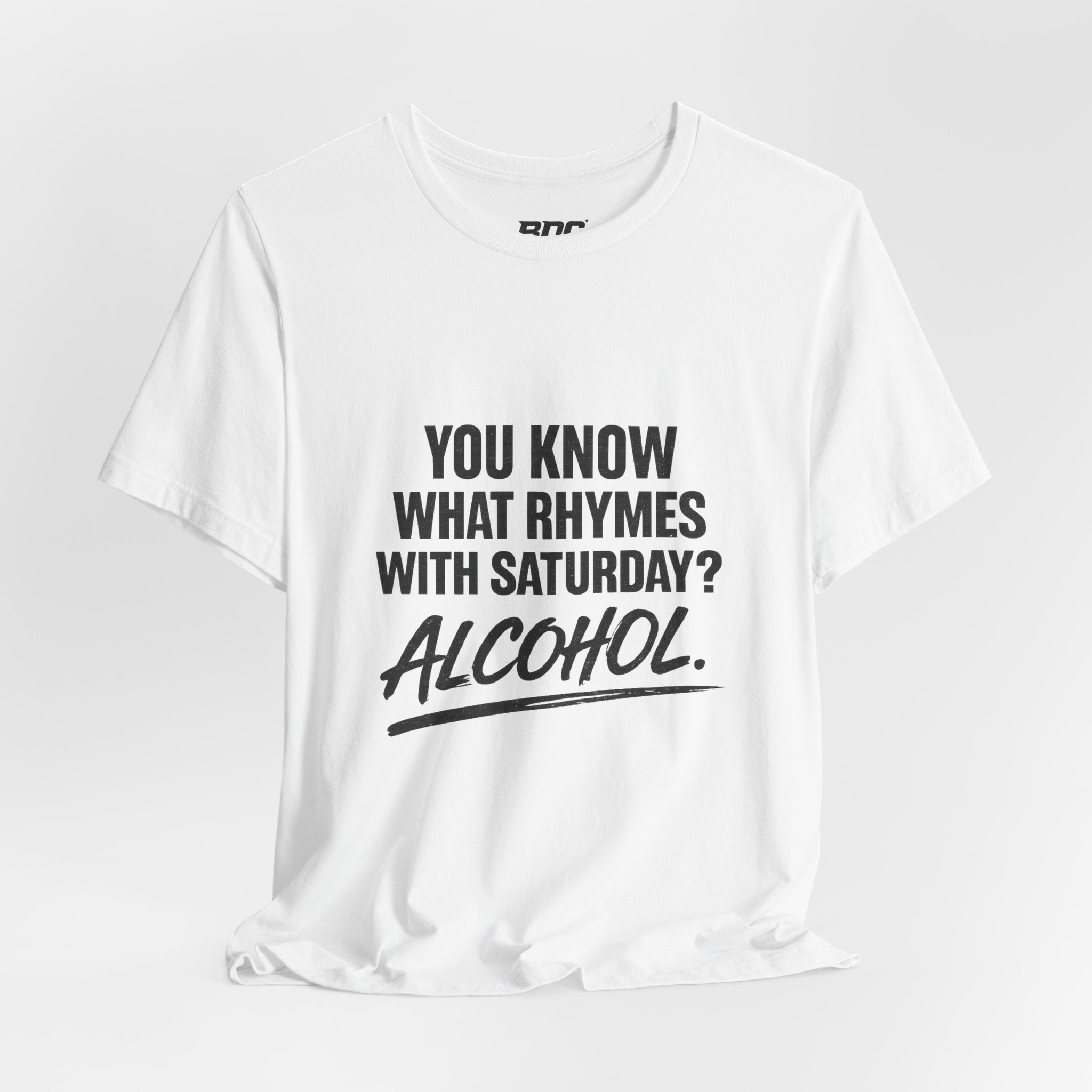 Alcohol Saturday T‑Shirt — "You Know What Rhymes With Saturday? Alcohol." Funny Weekend Drinking Tee