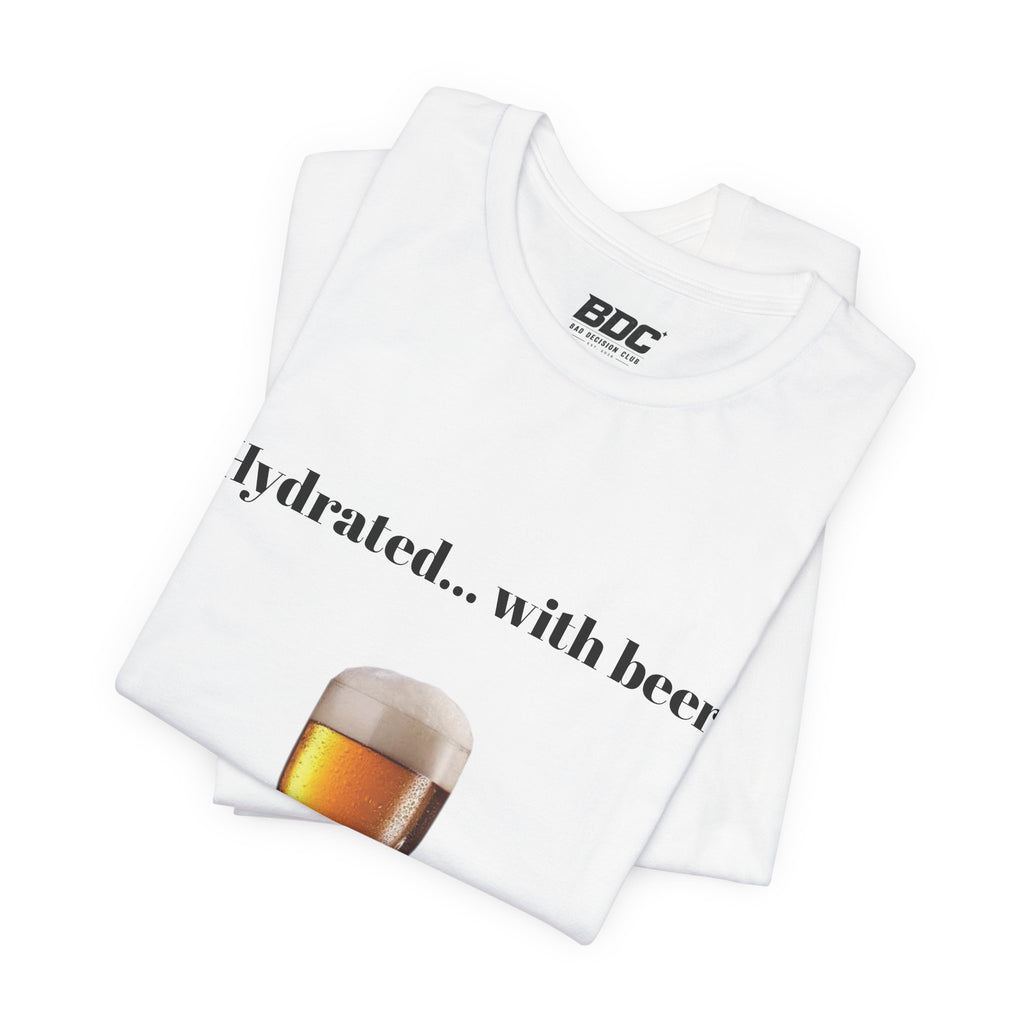 Hydrated... with Beer T-shirt — Rolig öl-t-shirt med tryck för ölälskare