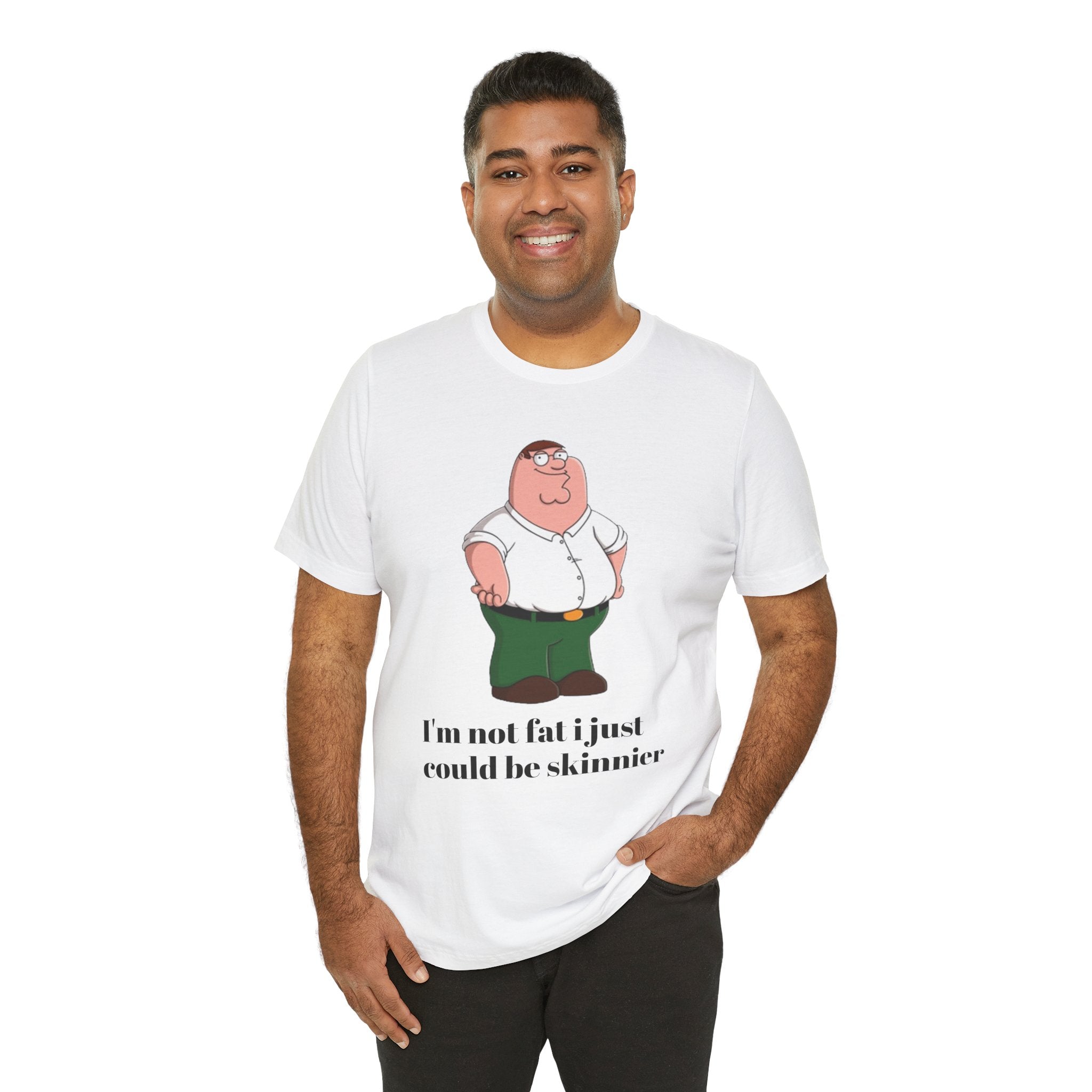 Peter Griffin "Jag är inte fet jag skulle bara kunna vara smalare" T-shirt