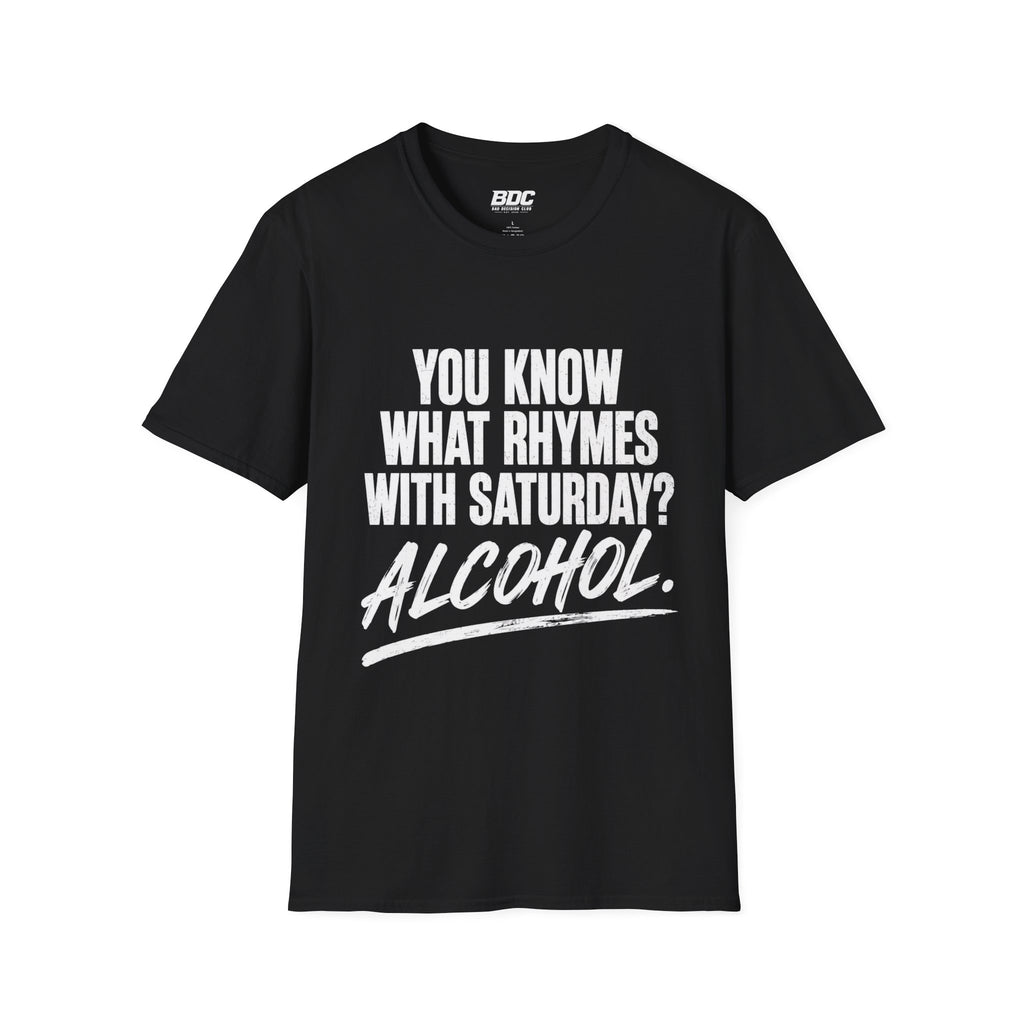 T-shirt — "Vet du vad som rimmar på lördag? Alkohol." Rolig helgfests-tröja