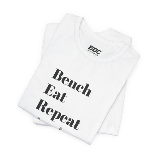 Bench Eat Repeat T-Shirt – Weightlifting Gym Tee